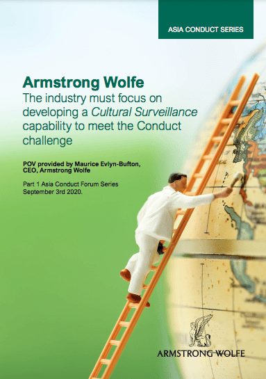 Armstrong Wolfe The industry must focus on developing a Cultural Surveillance capability to meet the Conduct challenge