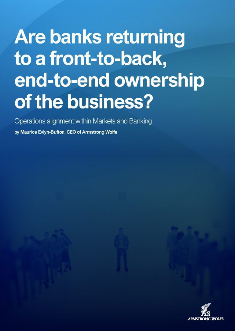 Are banks returning to a front-to-back, end-to-end ownership of the business?